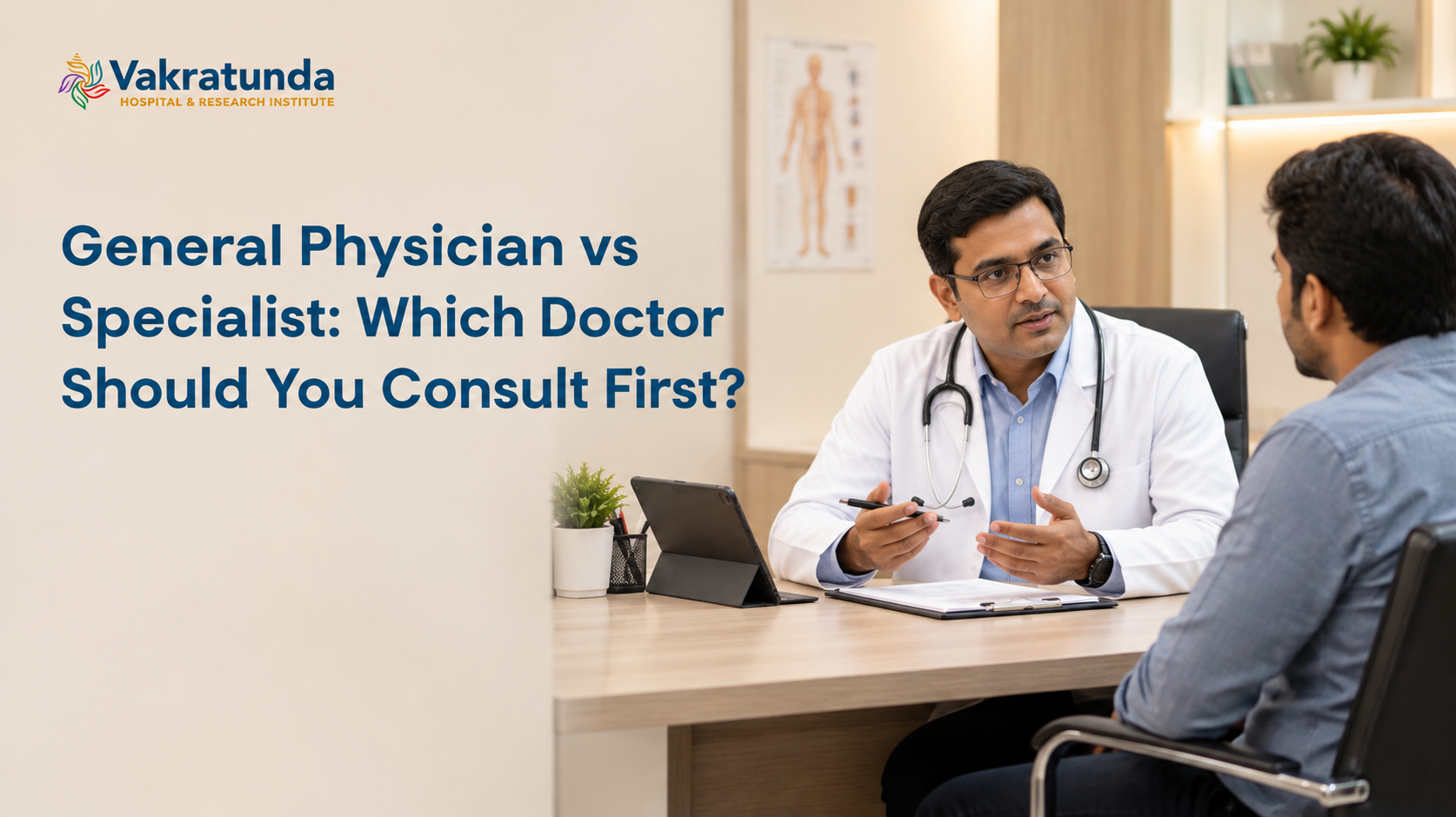 General Physician vs Specialist: Which Doctor Should You Consult First?